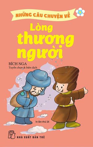 Những Câu Chuyện Về Lòng Thương Người (Tái bản năm 2022)