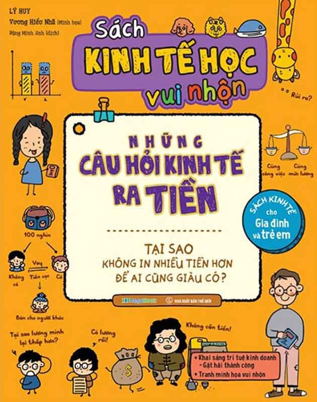 Sách Kinh Tế Học Vui Nhộn - Những Câu Hỏi Kinh Tế Ra Tiền - Tại Sao Không In Nhiều Tiền Hơn Để Ai Cũng Giàu Có?
