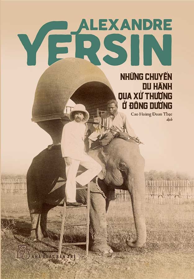 Alexandre Yersin: Những Chuyến Du Hành Qua Xứ Thượng Ở Đông Dương