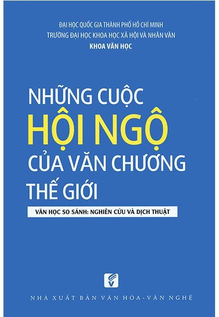 Những Cuộc Hội Ngộ Của Văn Chương Thế Giới - Văn Học So Sánh: Nghiên Cứu Và Dịch Thuật