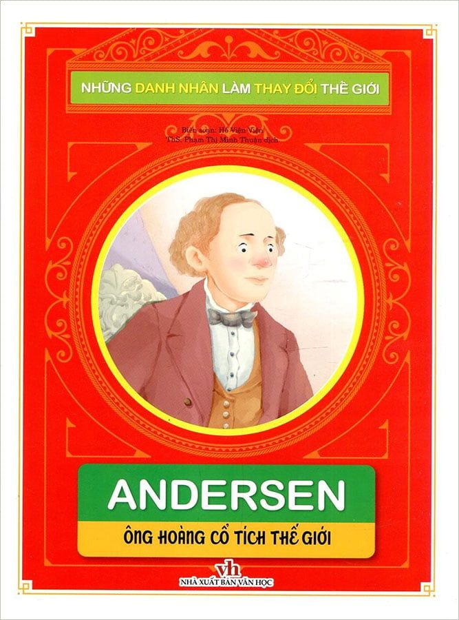 Những Danh Nhân Làm Thay Đổi Thế Giới - Andersen - Ông Hoàng Cổ Tích Thế Giới