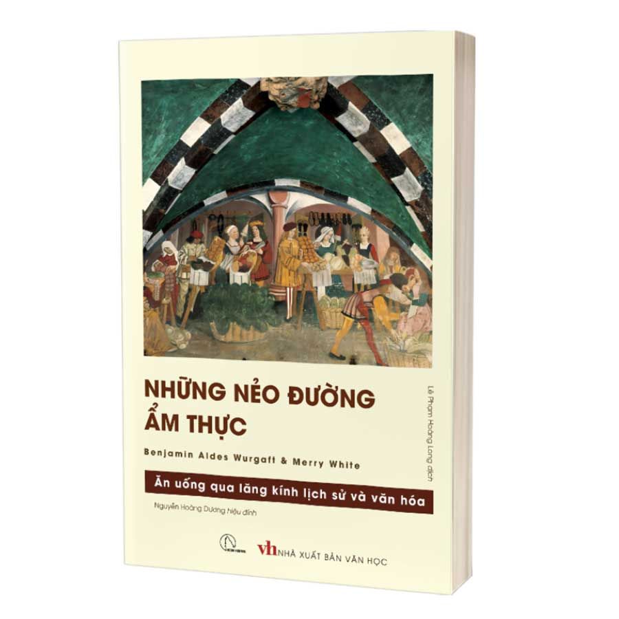 Những Nẻo Đường Ẩm Thực - Ăn Uống Qua Lăng Kính Lịch Sử Và Văn Hóa
