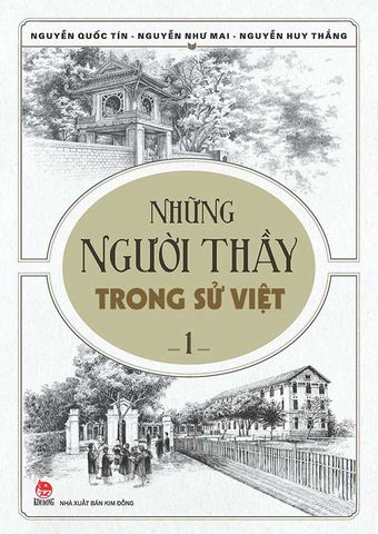 Những Người Thầy Trong Sử Việt - Tập 1 (Tái bản năm 2023)