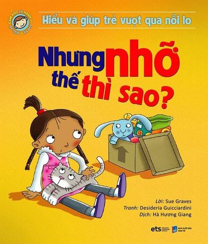 Hiểu Và Giúp Trẻ Vượt Qua Nỗi Lo - Nhưng Nhỡ Thế Thì Sao (Tái bản năm 2022)