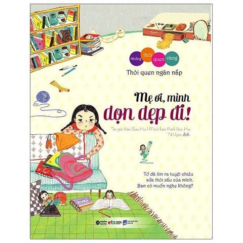 Những Thói Quen Vàng - Mẹ Ơi, Mình Dọn Dẹp Đi! (Tái bản năm 2023)