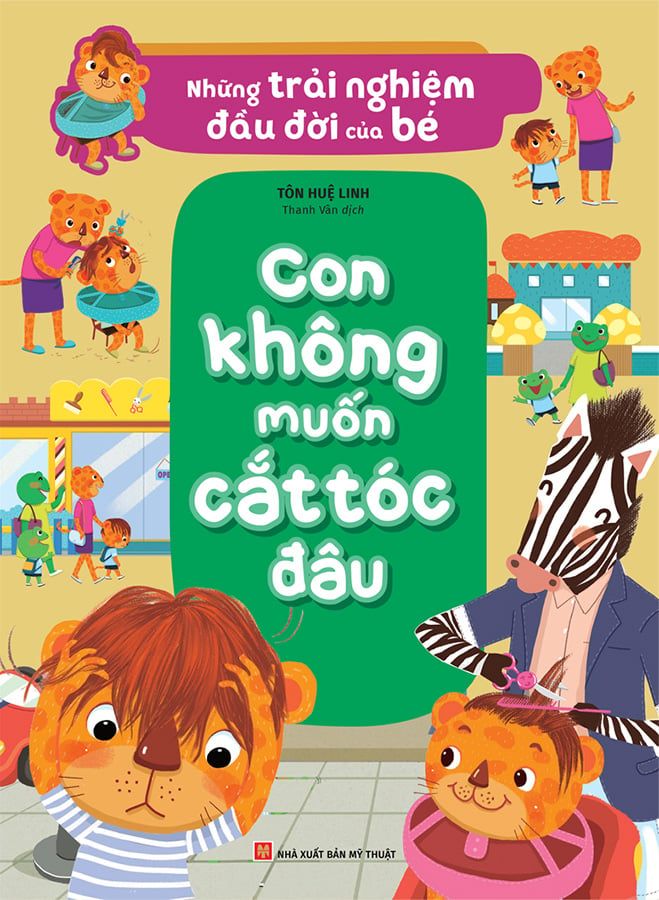 Những Trải Nghiệm Đầu Đời Của Bé - Con Không Muốn Cắt Tóc Đâu