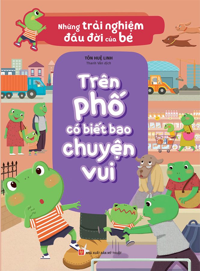 Những Trải Nghiệm Đầu Đời Của Bé - Trên Phố Có Biết Bao Chuyện Vui