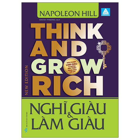 NGHĨ GIÀU VÀ LÀM GIÀU-THINK AND GROW RICH-KINH NGHIỆM LÀM GIÀU TỪ NHỮNG BẬC THẦY...