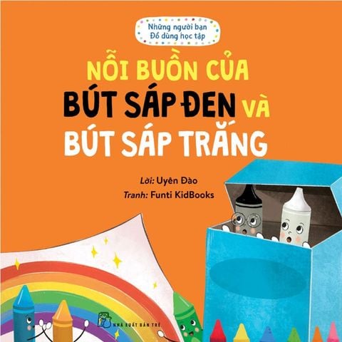 Những Người Bạn Đồ Dùng Học Tập - Nỗi Buồn Của Bút Sáp Đen Và Bút Sáp Trắng
