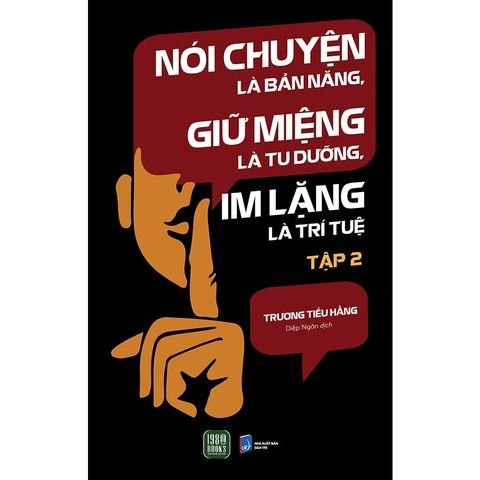 Nói Chuyện Là Bản Năng, Giữ Miệng Là Tu Dưỡng, Im Lặng Là Trí Tuệ - Tập 2