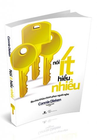 Nói Ít Hiểu Nhiều - Ba Chìa Khóa Chinh Phục Người Nghe