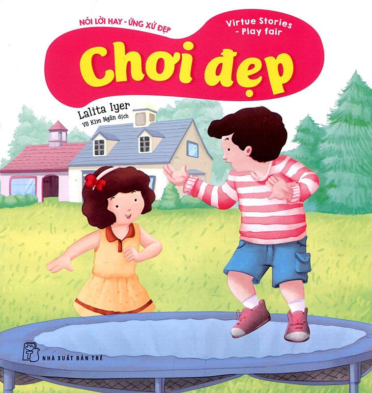 Nói Lời Hay - Ứng Xử Đẹp - Chơi Đẹp