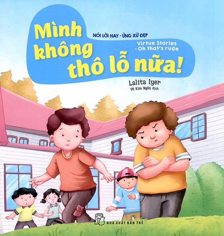 Nói Lời Hay - Ứng Xử Đẹp - Mình Không Thô Lỗ Nữa!