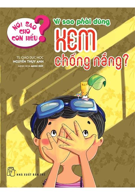 Nói Sao Cho Con Hiểu? - Vì Sao Phải Dùng Kem Chống Nắng?