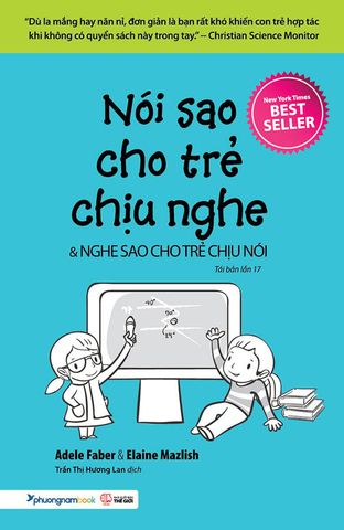 Nói Sao Cho Trẻ Chịu Nghe Và Nghe Sao Cho Trẻ Chịu Nói (Tái bản năm 2022)