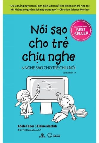 Nói Sao Cho Trẻ Chịu Nghe & Nghe Sao Cho Trẻ Chịu Nói (Tái bản năm 2019)