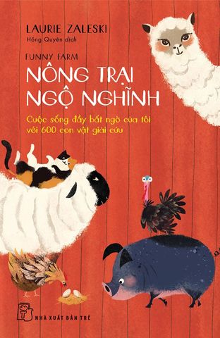 Nông Trại Ngộ Nghĩnh - Cuộc Sống Đầy Bất Ngờ Của Tôi Với 600 Con Vật Giải Cứu