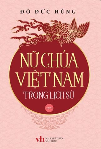 Nữ Chúa Việt Nam Trong Lịch Sử - Tập 1