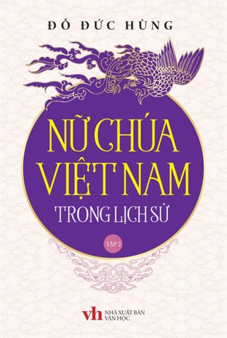 Nữ Chúa Việt Nam Trong Lịch Sử - Tập 2