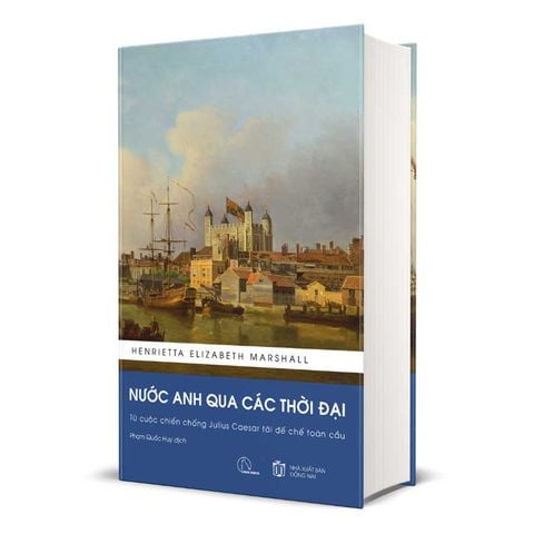 Nước Anh Qua Các Thời Đại: Từ Cuộc Chiến Chống Julius Caesar Tới Đế Chế Toàn Cầu