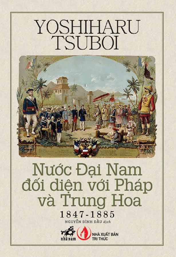 Nước Đại Nam Đối Diện Với Pháp Và Trung Hoa (1847 - 1885)