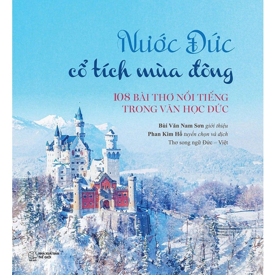 Nước Đức Cổ Tích Mùa Đông - 108 Bài Thơ Nổi Tiếng Trong Văn Học Đức (Song ngữ Đức-Việt)