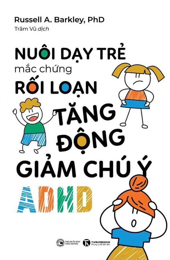 Nuôi Dạy Trẻ Mắc Chứng Rối Loạn Tăng Động Giảm Chú Ý (ADHD)