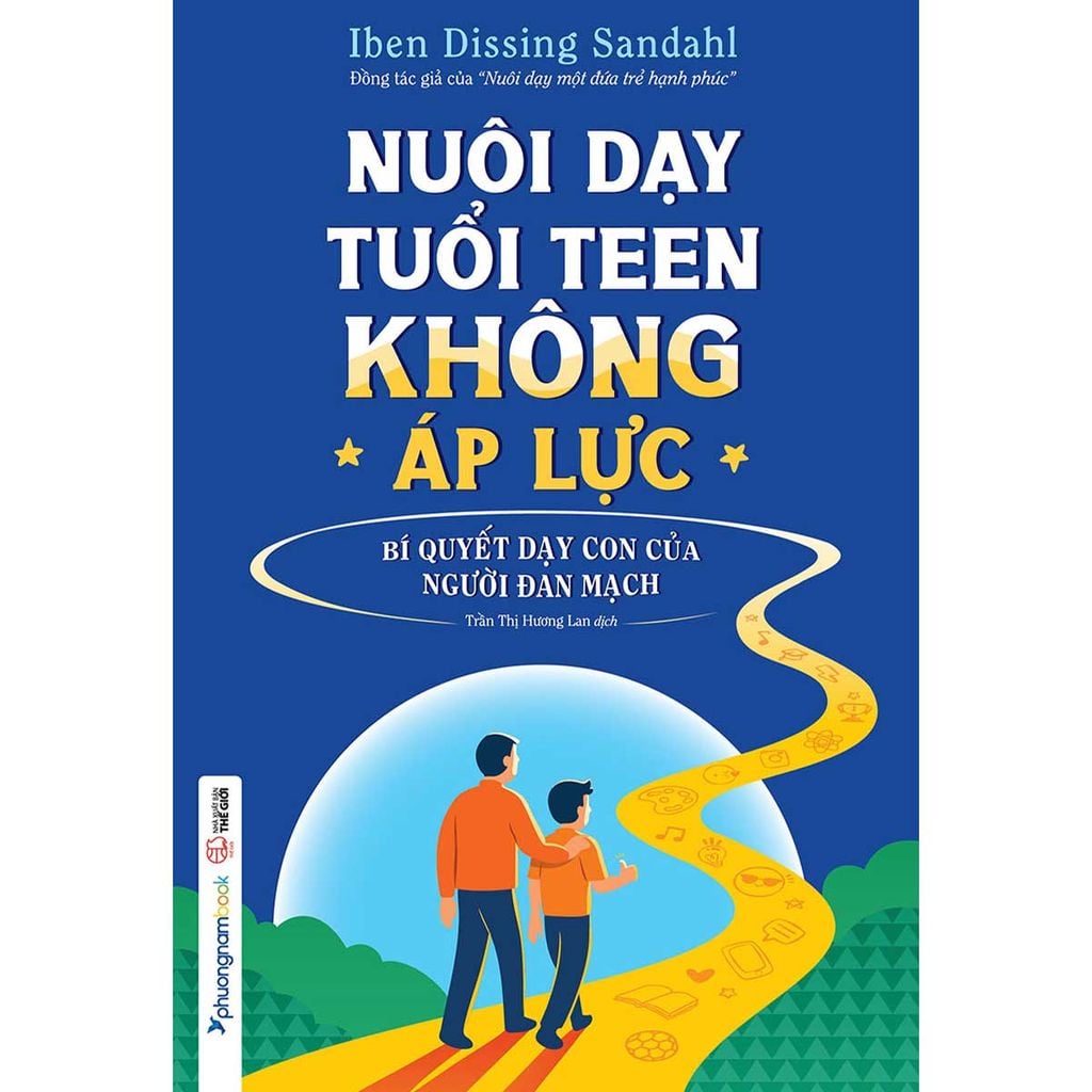 Nuôi Dạy Tuổi Teen Không Áp Lực - Bí Quyết Dạy Con Của Người Đan Mạch
