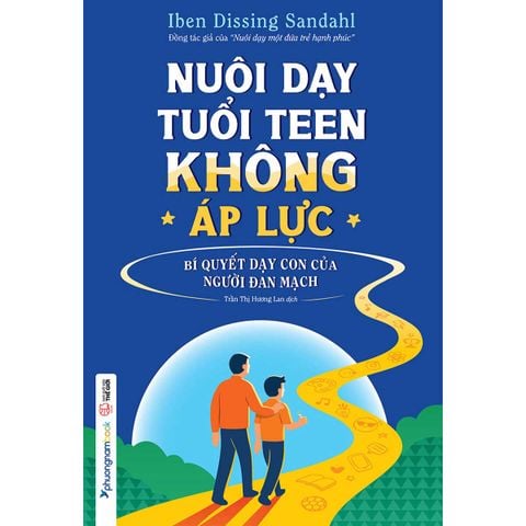 Nuôi Dạy Tuổi Teen Không Áp Lực - Bí Quyết Dạy Con Của Người Đan Mạch