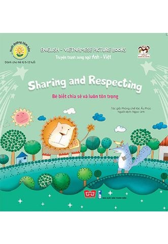 Nuôi Dưỡng Tâm Hồn - Bé Biết Chia Sẻ Và Luôn Tôn Trọng (Truyện tranh song ngữ Anh-Việt)