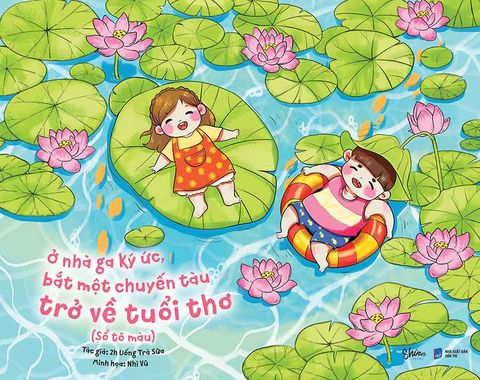 Ở Nhà Ga Ký Ức Bắt Một Chuyến Tàu Trở Về Tuổi Thơ (Sổ Tô Màu)