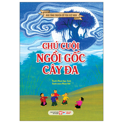 Kho Tàng Truyện Cổ Tích Việt Nam - Chú Cuội Ngồi Gốc Cây Đa