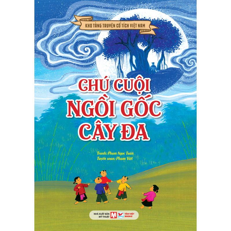 Kho Tàng Truyện Cổ Tích Việt Nam - Chú Cuội Ngồi Gốc Cây Đa