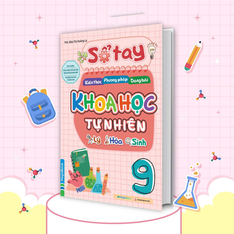Sổ Tay Kiến Thức - Phương Pháp - Dạng Bài Khoa Học Tự Nhiên Lý - Hóa - Sinh Lớp 9