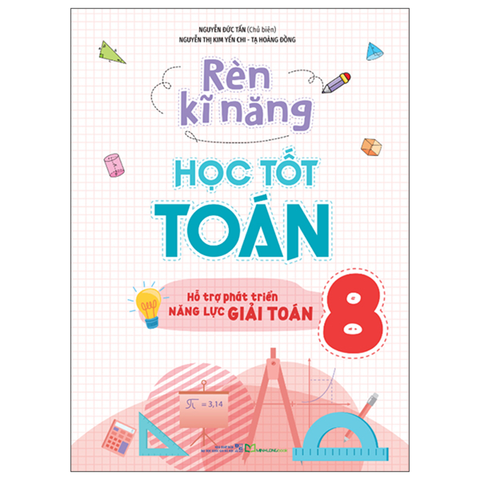 Rèn Kỹ Năng Học Tốt Toán Toán 8 - Hỗ Trợ Phát Triển Năng Lực Giải Toán