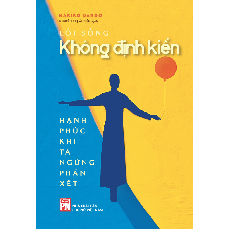 Lối Sống Không Định Kiến - Hạnh Phúc Khi Ta Ngừng Phán Xét