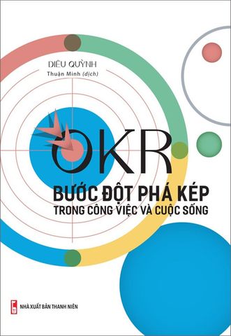 OKR - Bước Đột Phá Kép Trong Công Việc Và Cuộc Sống
