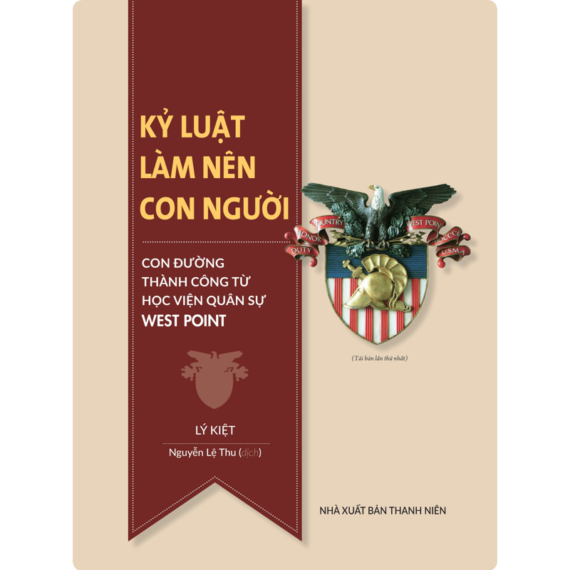 Kỷ Luật Làm Nên Con Người - Con Đường Thành Công Từ Học Viện Quân Sự West Point