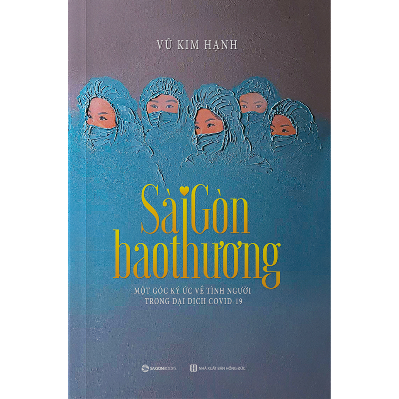 Sài Gòn Bao Thương - Một Góc Ký Ức Về Tình Người Trong Đại Dịch Covid-19