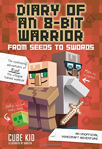 Diary Of An 8-Bit Warrior #2: From Seeds To Swords: An Unofficial Minecraft Adventure