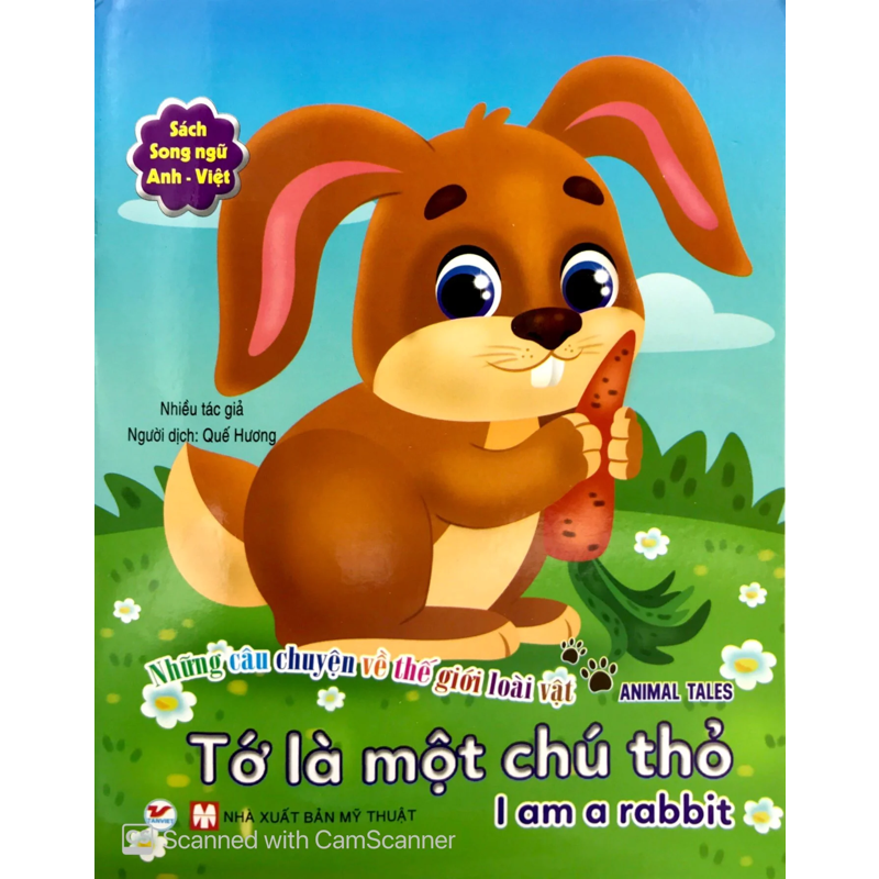Tớ Là Một Chú Thỏ - Những Câu Chuyện Về Thế Giới Loài Vật (Song Ngữ Anh - Việt)