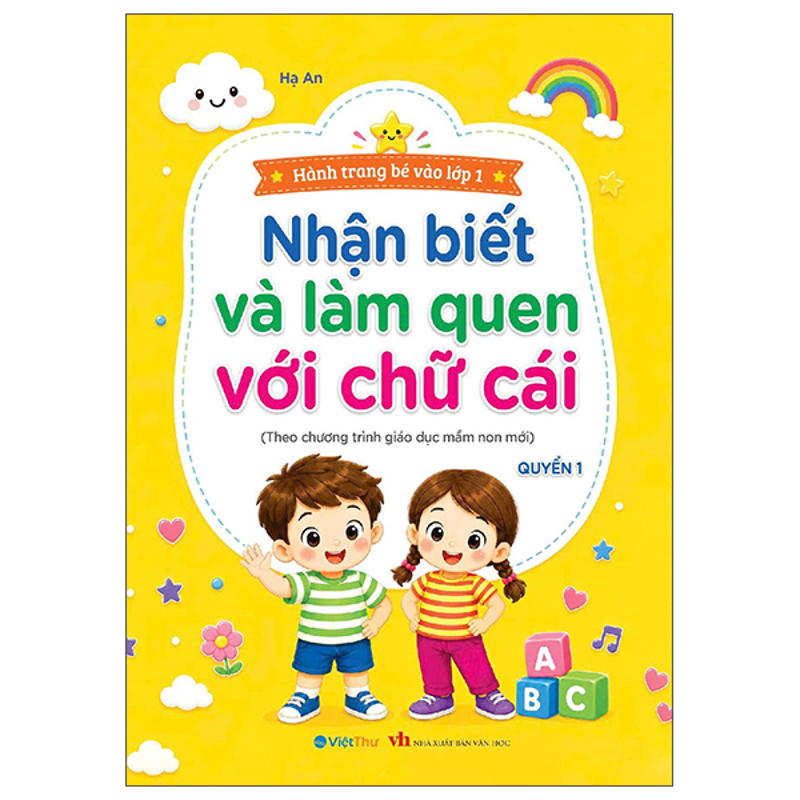 Hành Trang Bé Vào Lớp 1 - Nhận Biết Và Làm Quen Với Chữ Cái 1 (Theo Chương Trình Giáo Dục Mới)