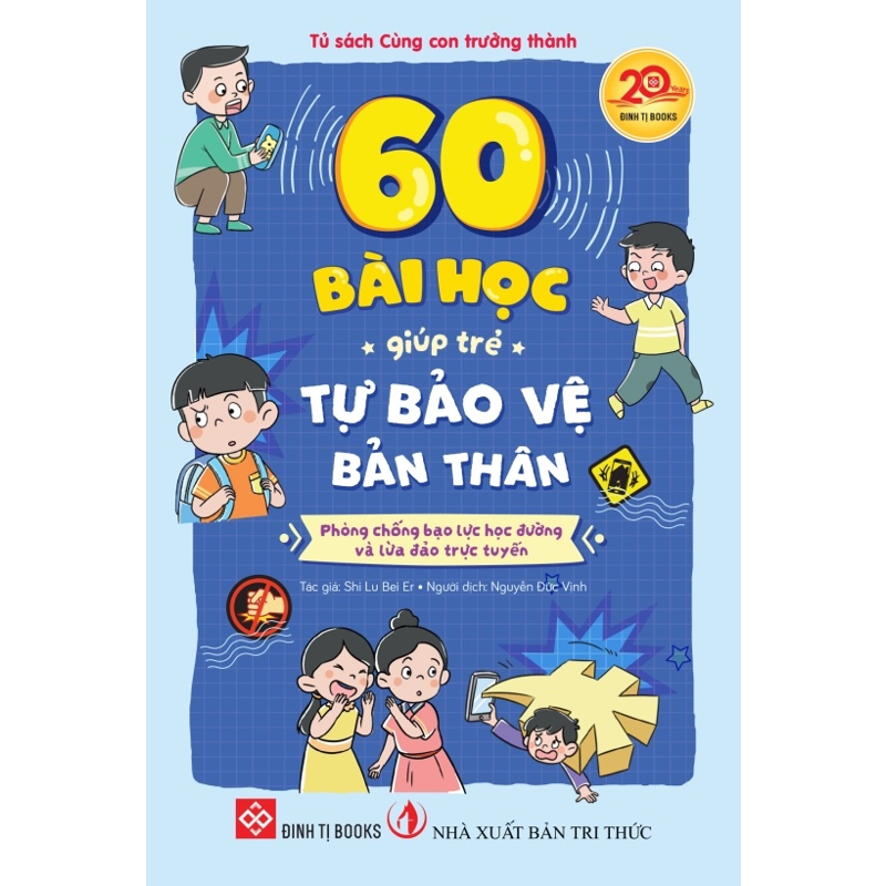 60 Bài Học Giúp Trẻ Tự Bảo Vệ Bản Thân - Phòng Chống Bạo Lực Học Đường Và Lừa Đảo Trực Tuyến