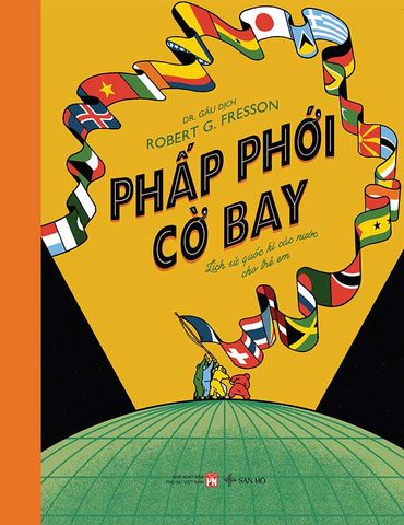 Phấp Phới Cờ Bay - Lịch Sử Quốc Kì Các Nước Cho Trẻ Em