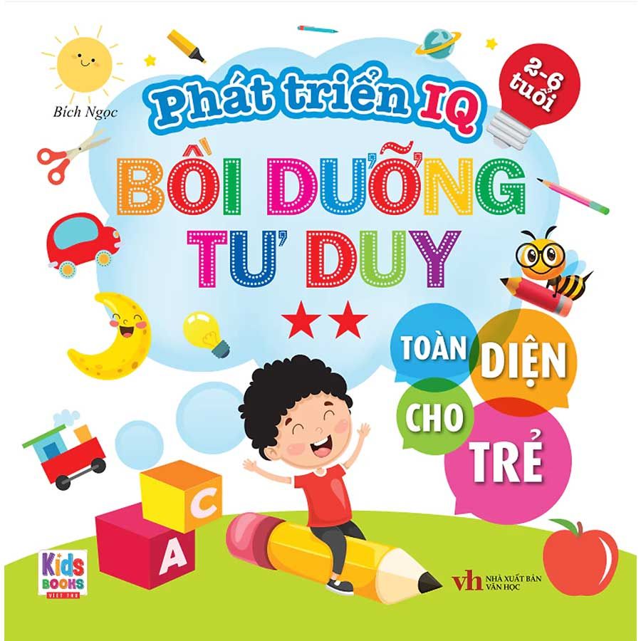 Phát Triển IQ Bồi Dưỡng Tư Duy Toàn Diện Cho Trẻ Từ 2-6 Tuổi - Tập 2