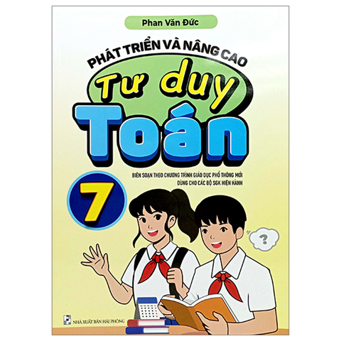 Phát Triển Và Nâng Cao Tư Duy Toán 7 (Theo Chương Trình Giáo Dục Phổ Thông Mới)