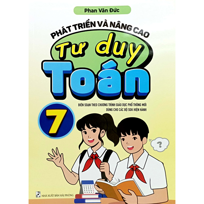 Phát Triển Và Nâng Cao Tư Duy Toán 7 (Theo Chương Trình Giáo Dục Phổ Thông Mới)