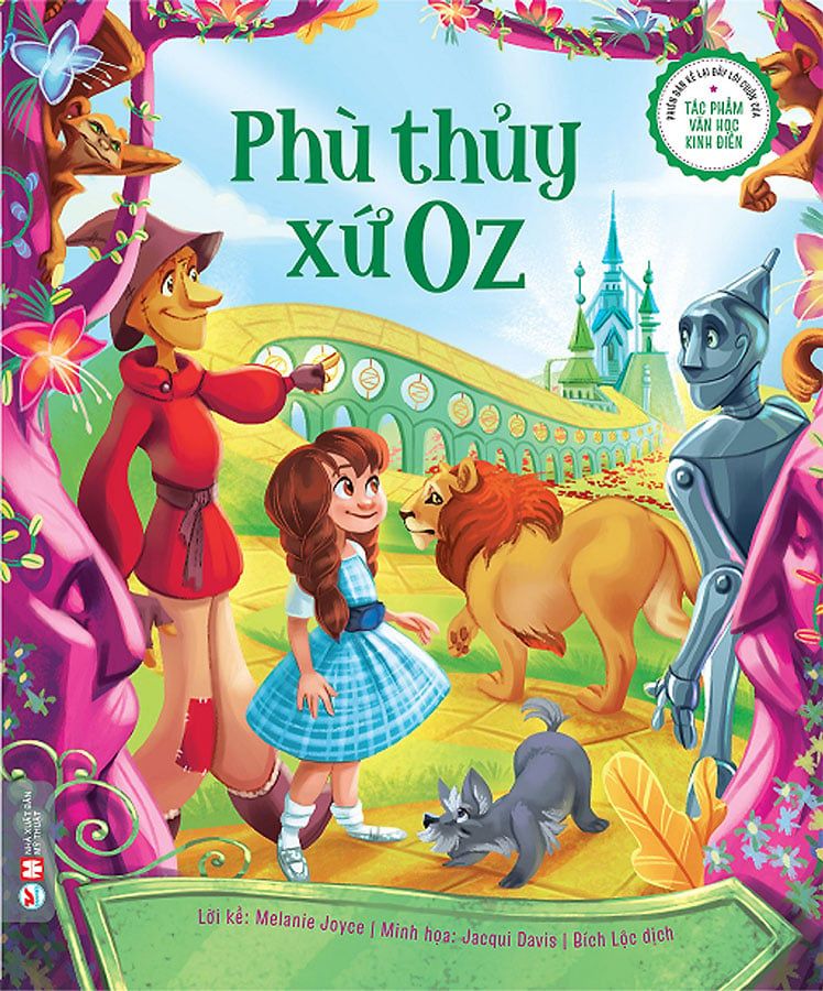 Phiên Bản Kể Lại Đầy Lôi Cuốn Của Tác Phẩm Văn Học Kinh Điển - Phù Thủy Xứ Oz