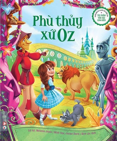 Phiên Bản Kể Lại Đầy Lôi Cuốn Của Tác Phẩm Văn Học Kinh Điển - Phù Thủy Xứ Oz