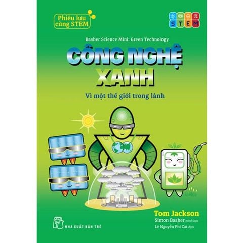 Phiêu Lưu Cùng STEM - Công Nghệ Xanh - Vì Một Thế Giới Trong Lành